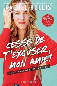 Cesse de t'excuser, mon amie !