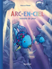 ARC-EN-CIEL TREMBLE DE PEUR