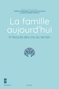 La famille aujourd’hui. A l’écoute des cris du terrain