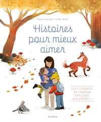 Histoires pour mieux aimer - Les 5 langages de l'amour expliqués aux enfants !