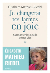 Je changerai tes larmes en joie