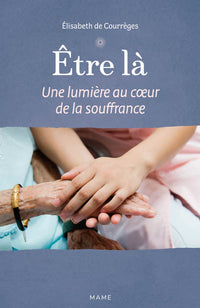 Être là - Une lumière au cœur de la souffrance