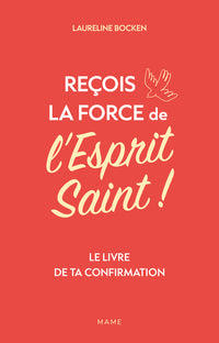 Reçois la force de l'Esprit Saint ! Le livre de ta confirmation