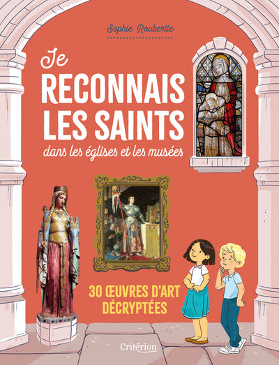 Je reconnais les saints dans les églises et les musées. 30 œuvres d'art décryptées