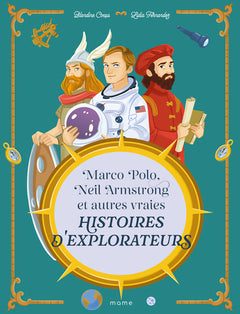 Marco Polo, Neil Armstrong et autres vraies histoires d'explorateurs