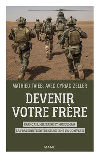 Devenir votre frère. Français, militaire et musulman : la fraternité entre chrétiens l’a converti