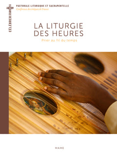 La Liturgie des Heures – Prier au fil du temps