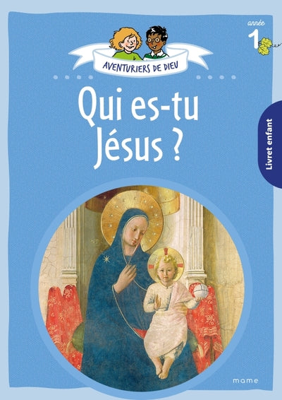 Aventuriers de Dieu - année 1 - Qui es-tu Jésus