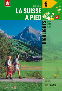 La Suisse à pied : Highlights de l'Est
