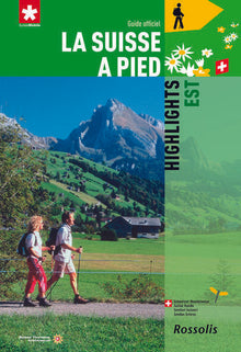 La Suisse à pied : Highlights de l'Est