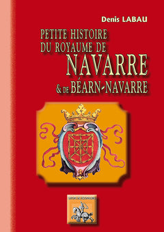 Petite histoire du royaume de Navarre & Béarn-Navarre
