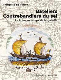 Bateliers contrebandiers du sel: La Loire au temps de la gabelle