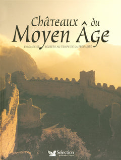 Châteaux féodaux - Enigmes et secrets au temps de la féodalité