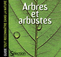 Arbres et arbustes - Guide tout reconnaître dans la nature