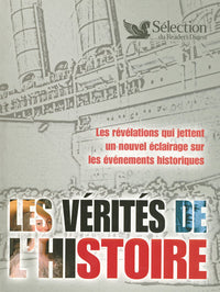 Les vérités de l'histoire - Les révélations qui jettent un nouvel éclairage sur les évènements histo