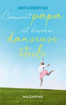 Comment papa est devenu danseuse étoile ?