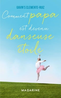 Comment papa est devenu danseuse étoile ?