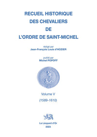 Recueil historique des Chevaliers de l'Ordre de Saint Michel, Volume V (1589-1610)
