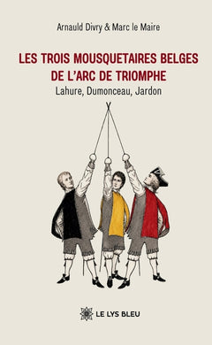 Les trois mousquetaires belges de l'Arc de Triomphe