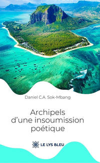 Archipels d'une insoumission poétique