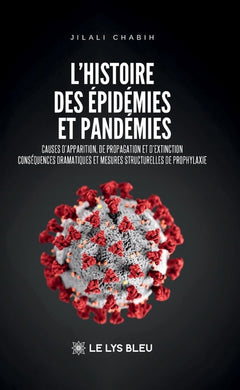 L'histoire des épidémies et pandémies - Causes d'apparition, de propagation et d'extinction