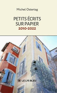 Petits écrits sur papier: 2010-2022
