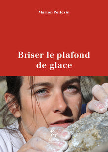 Briser le plafond de glace - Une pionnère en alpinisme