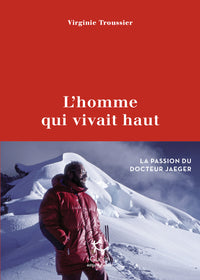 L'homme qui vivait haut - La passion du docteur Jaeger