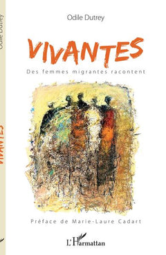 Vivantes. Des femmes migrantes racontent