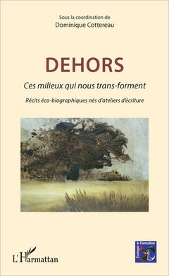 Dehors: Ces milieux qui nous transforment