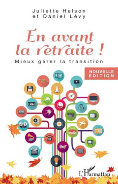 En avant la retraite !: Mieux gérer la transition