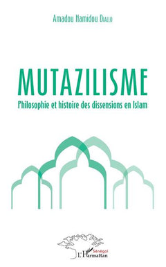 Mutazilisme: Philosophie et histoire des dissensions en Islam