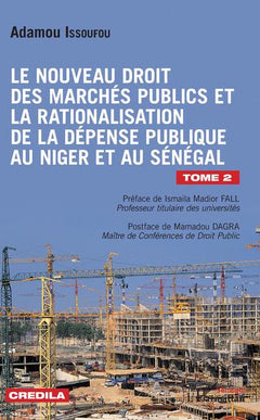Le nouveau droit des marchés publics et la rationalisation de la dépense publique: au Niger et au Sénégal Tome 2