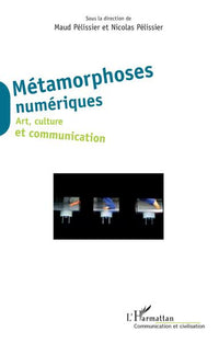 Métamorphoses numériques: Art, culture et communication