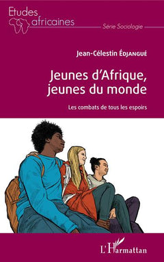 Jeunes d'Afrique, jeunes du monde: Les combats de tous les espoirs