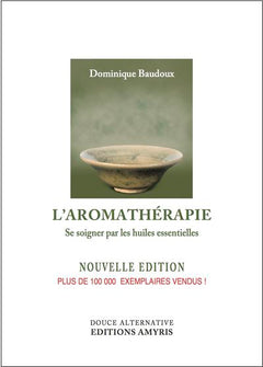 L'aromathérapie : Se soigner par les huiles essentielles