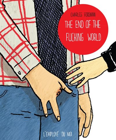 The End of the Fucking World - Ancienne Edition
