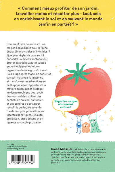 Construire son sol: Cultivez le réseau trophique du sol pour optimiser votre jardin