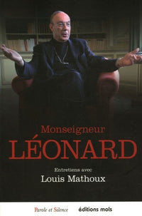 Monseigneur Leonard : Entretiens avec Louis Mathoux