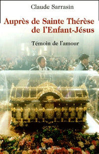 Auprès de Sainte Thérèse de l'Enfant Jésus