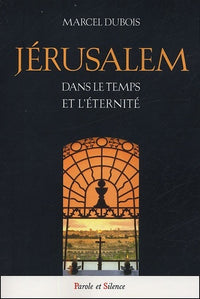 Jerusalem dans le temps et l'éternité