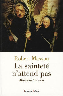 Sainteté n'attend pas - Myriam-Ibrahim