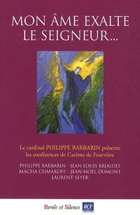 Mon âme exalte le Seigneur - Conférence de Carême de Lyon 2011