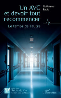 Un AVC et devoir tout recommencer: Le temps de l’autre