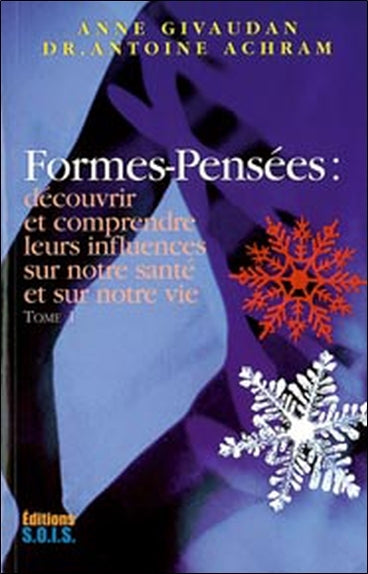 Formes-Pensées - Découvrir et comprendre leurs influences sur notre santé et sur notre vie, Tome 1