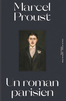 Marcel Proust, un roman parisien