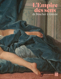 L'Empire des sens: De Boucher à Greuze