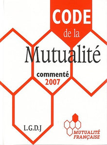 Code de la mutualité commenté 2007