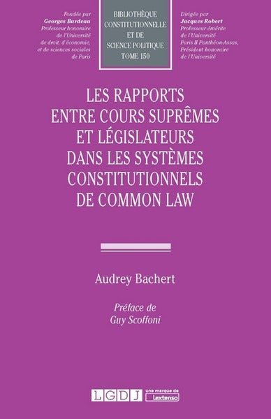 Les rapports entre Cours suprêmes et législateurs dans les systèmes constitutionnels de Common Law