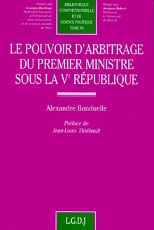 Le pouvoir d'arbitrage du Premier ministre sous la Ve République